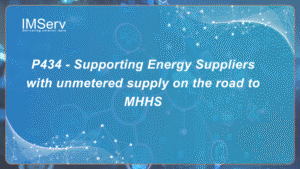 IMSERV backs major energy suppliers to go live with P434, an early milestone on the road towards MHHS