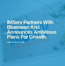 IMSERV partners with Bluewater and announces ambitious plans for growth.